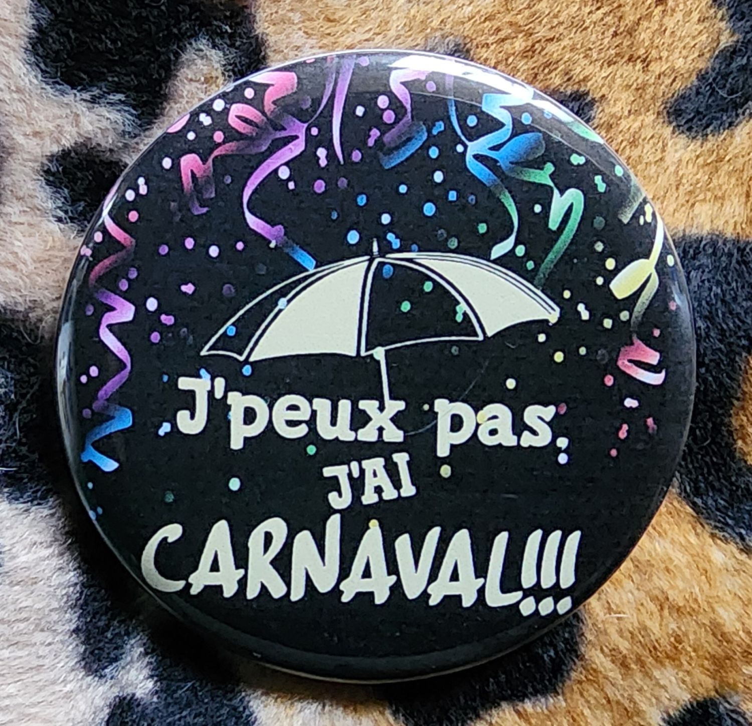 Badge "j'peux pas j'ai carnaval"- création dunkerquoise