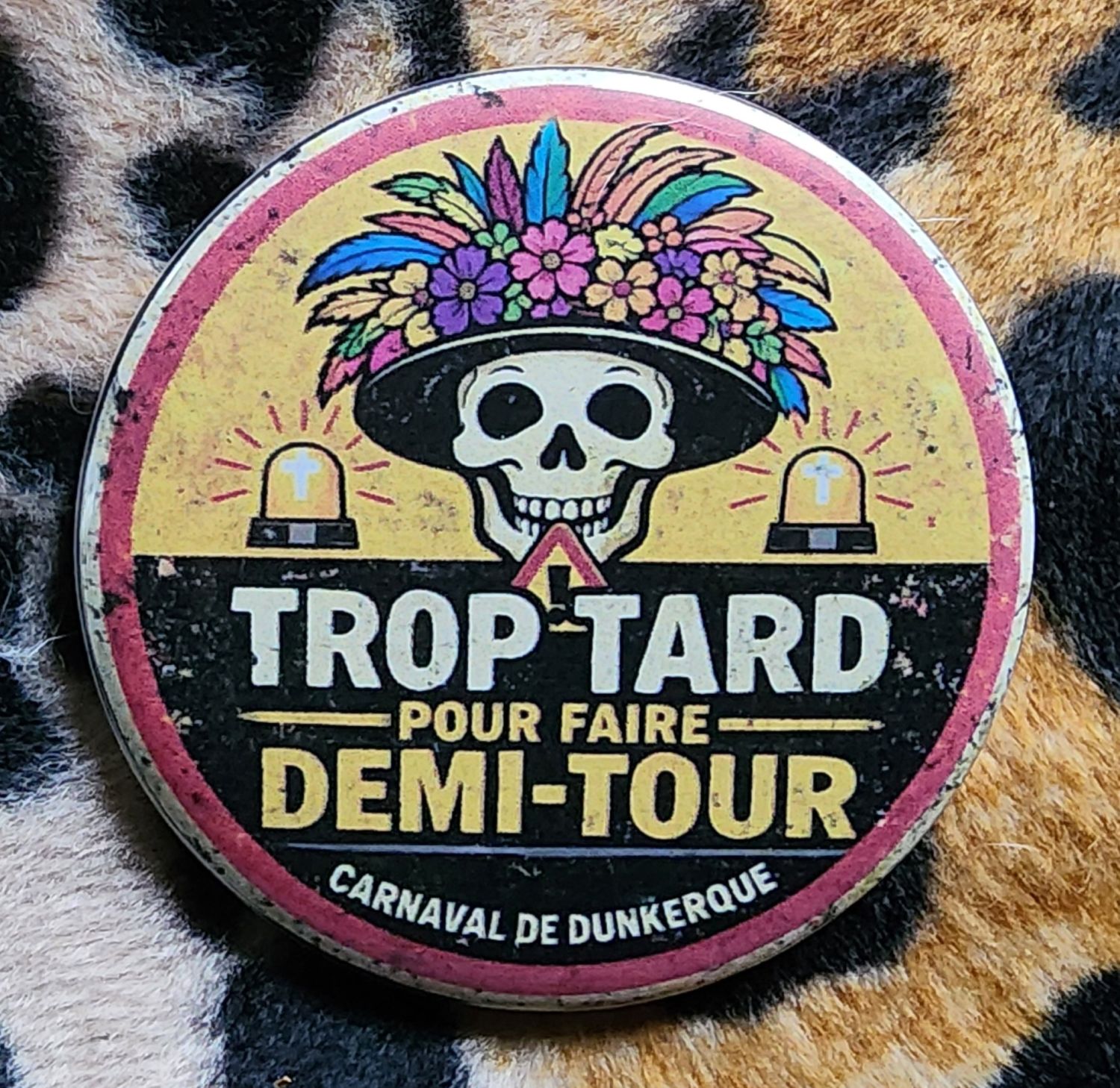 Badge -Trop tard - création dunkerquoise