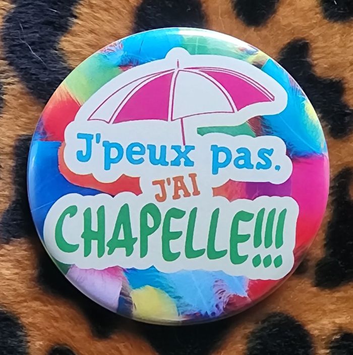 Badge J'peux pas j'ai chapelle