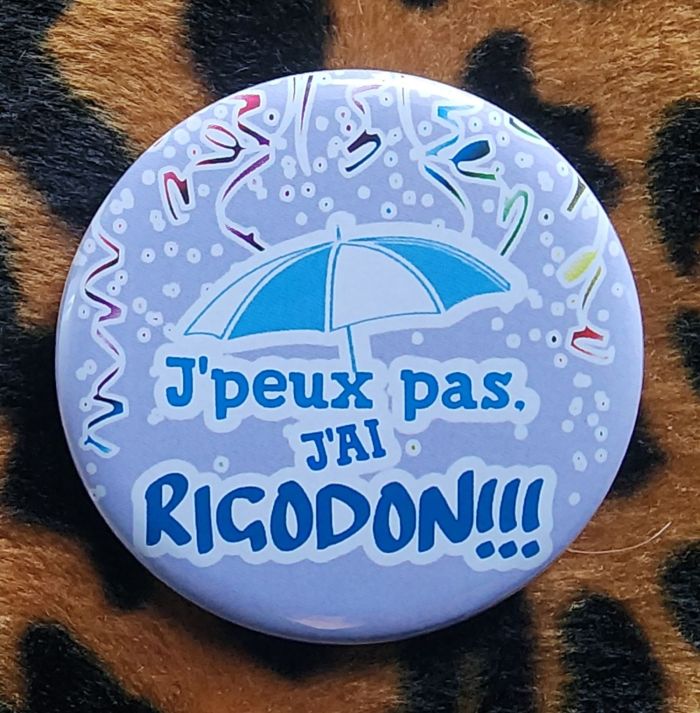 Badge J'peux pas j'ai rigodon